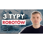 podcast automatyzacja w produkcji typy robotów przemysłowych