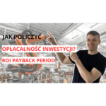 obliczanie roi payback period inwestycje procesy produkcji podcast automatyzacja robotyzacja w przemyśle